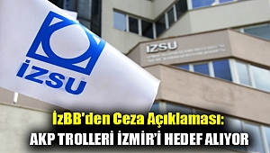 İzBB'den ceza açıklaması: AKP trolleri İzmir’i hedef alıyor