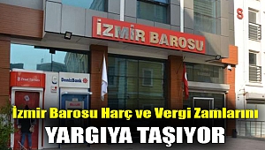 İzmir Barosu harç ve vergi zamlarını yargıya taşıyor