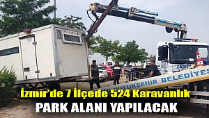 İzmir’de 7 ilçede 524 karavanlık park alanı yapılacak