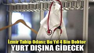 İzmir Tabip Odası: Bu yıl 4 bin doktor yurt dışına gidecek