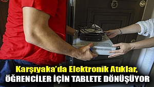 Karşıyaka’da elektronik atıklar, öğrenciler için tablete dönüşüyor