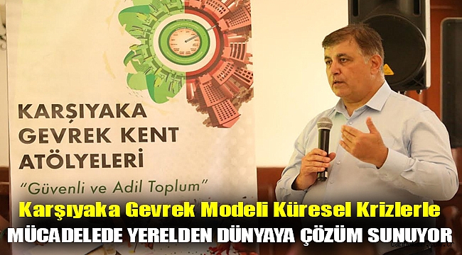 Karşıyaka Gevrek Modeli küresel krizlerle mücadelede yerelden dünyaya çözüm sunuyor