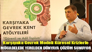 Karşıyaka Gevrek Modeli küresel krizlerle mücadelede yerelden dünyaya çözüm sunuyor