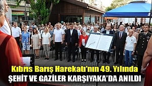 Kıbrıs Harekâtı’nın 49. yılında şehit ve gaziler Karşıyaka'da anıldı