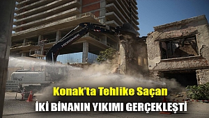 Konak’ta tehlike saçan iki binanın yıkımı gerçekleşti
