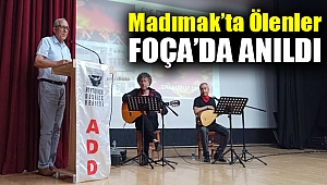 MADIMAKTA ÖLENLER FOÇADA ANILDI