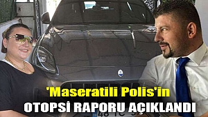 'Maseratili polis'in otopsi raporu açıklandı