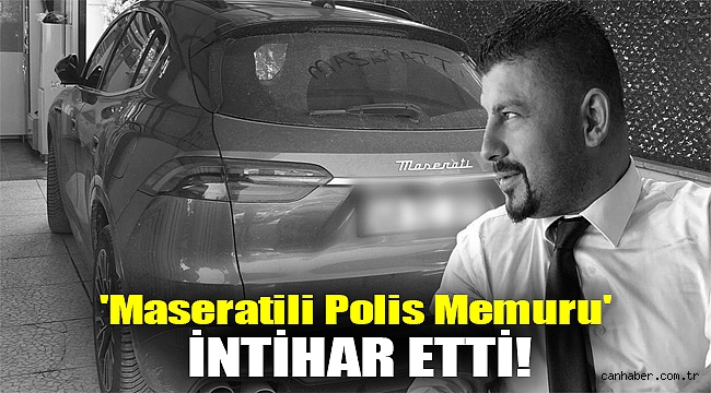 'Maseratili Polis Memuru' İntihar Etti!