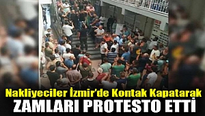 Nakliyeciler İzmir’de kontak kapatarak zamları protesto etti