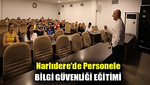 NARLIDERE’DE PERSONELE BİLGİ GÜVENLİĞİ EĞİTİMİ