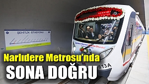 Narlıdere Metrosu'nda sona doğru