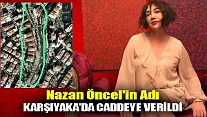 Nazan Öncel'in adı Karşıyaka'da caddeye verildi