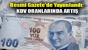 Resmi Gazete'de yayımlandı: KDV oranlarında artış