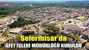 Seferihisar’da Afet İşleri Müdürlüğü kuruldu