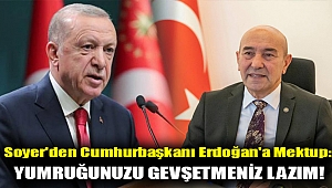 Soyer'den Cumhurbaşkanı Erdoğan'a mektup: Yumruğunuzu gevşetmeniz lazım!