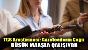 TGS araştırması: Gazetecilerin çoğu düşük maaşla çalışıyor