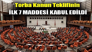 Torba kanun teklifinin ilk 7 maddesi kabul edildi
