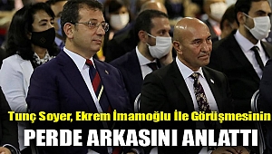 Tunç Soyer, Ekrem İmamoğlu ile görüşmesinin perde arkasını anlattı