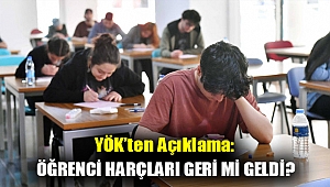 YÖK’ten açıklama: Öğrenci harçları geri mi geldi?