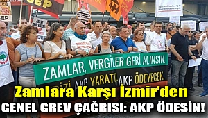 Zamlara karşı İzmir’den genel grev çağrısı: AKP ödesin!