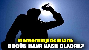 13 Ağustos 2023 hava durumu raporu... Meteoroloji açıkladı: Bugün hava nasıl olacak?