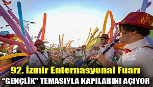 92. İzmir Enternasyonal Fuarı “Gençlik” temasıyla kapılarını açıyor