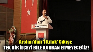 Arslan'dan 'ittifak' çıkışı: Tek bir ilçeyi bile kurban etmeyeceğiz!