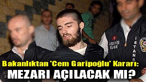 Bakanlıktan 'Cem Garipoğlu' kararı: Mezarı açılacak mı?