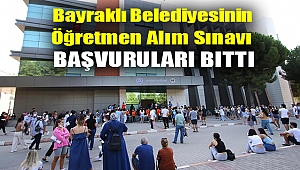 Bayraklı Belediyesinin öğretmen alım sınavı başvuruları bitti