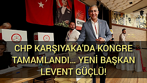 CHP Karşıyaka'da kongre tamamlandı… Yeni başkan Levent Güçlü!