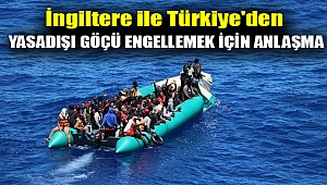 İngiltere ile Türkiye'den yasadışı göçü engellemek için anlaşma