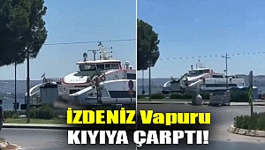 İZDENİZ vapuru kıyıya çarptı!