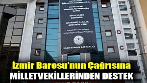 İzmir Barosu’nun çağrısına milletvekillerinden destek