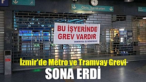 İzmir'de metro ve tramvay grevi sona erdi