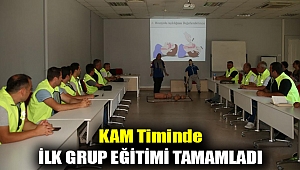 KAM timinde ilk grup eğitimi tamamladı
