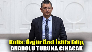 Kulis: Özgür Özel istifa edip, Anadolu turuna çıkacak