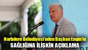 Narlıdere Belediyesi'nden Başkan Engin'in sağlığına ilişkin açıklama