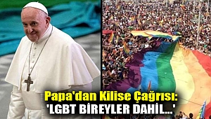 Papa'dan kilise çağrısı: 'LGBT bireyler dahil...'