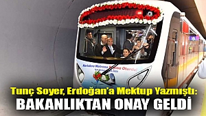 Tunç Soyer, Erdoğan’a mektup yazmıştı: Bakanlıktan onay geldi
