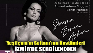 'Yeşilçam’ın Sultanı'nın kostümleri İzmir’de sergilenecek