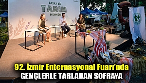 92. İzmir Enternasyonal Fuarı’nda gençlerle tarladan sofraya