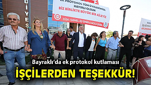 Bayraklı'da ek protokol kutlaması!