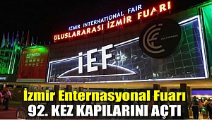 İzmir Enternasyonal Fuarı, 92. kez kapılarını açtı