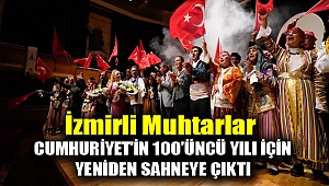 İzmirli muhtarlar Cumhuriyet’in 100’üncü yılı için yeniden sahneye çıktı