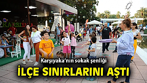 Karşıyaka'nın sokak şenliği ilçe sınırlarını aştı