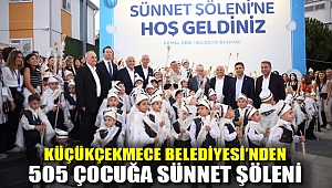 KÜÇÜKÇEKMECE BELEDİYESİ’NDEN 505 ÇOCUĞA SÜNNET ŞÖLENİ
