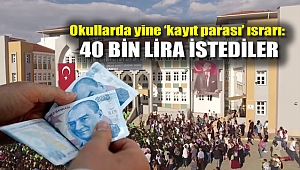 Okullarda yine 'kayıt parası' ısrarı: 40 bin lira istediler!