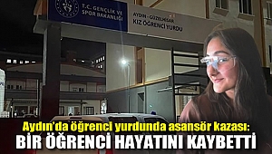 Aydın'da öğrenci yurdunda asansör kazası: Zeren Ertaş hayatını kaybetti