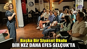 Başka Bir Siyaset Okulu bir kez daha Efes Selçuk'ta