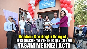 Başkan Ceritoğlu Sengel , Efefs Selçuk'ta Yeni Gençlik ve Yaşam Merkezi Açtı